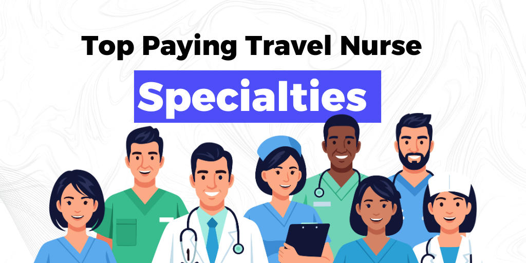 Top Paying Travel Nurse Specialties