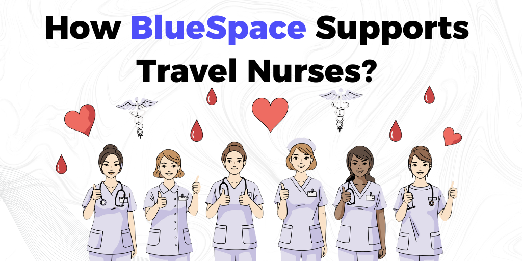 How BlueSpace Supports Travel Nurses
