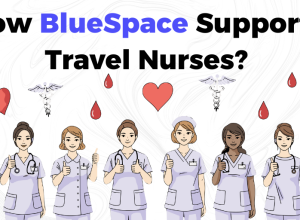 How BlueSpace Supports Travel Nurses