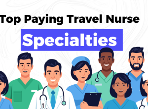 Top Paying Travel Nurse Specialties